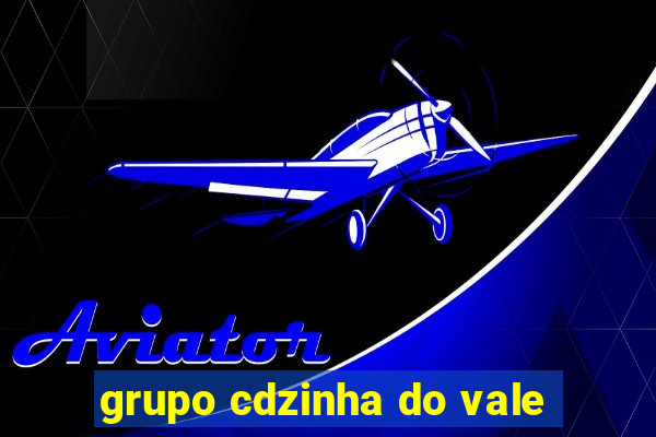 grupo cdzinha do vale